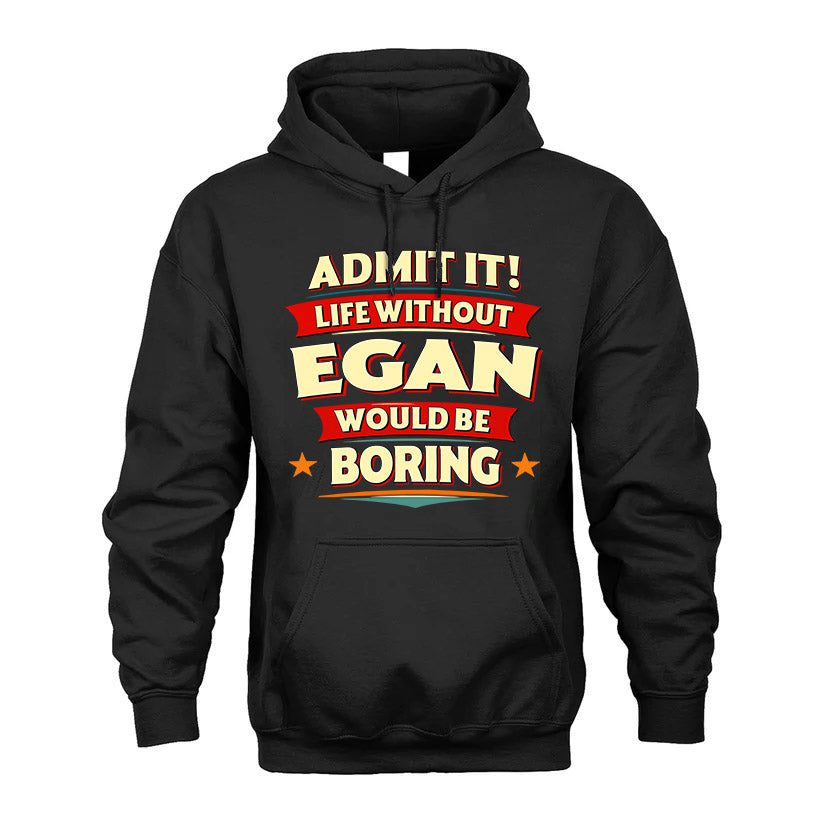 EGAN HH88-K2-106–Personalized Funny Quote Apparel “Life Without NAME Would Be Boring”