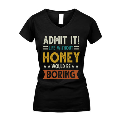 HONEY HH88-K2–Personalized Funny Quote Apparel “Life Without NAME Would Be Boring”