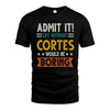 CORTES HH88-K2–Personalized Funny Quote Apparel “Life Without NAME Would Be Boring”
