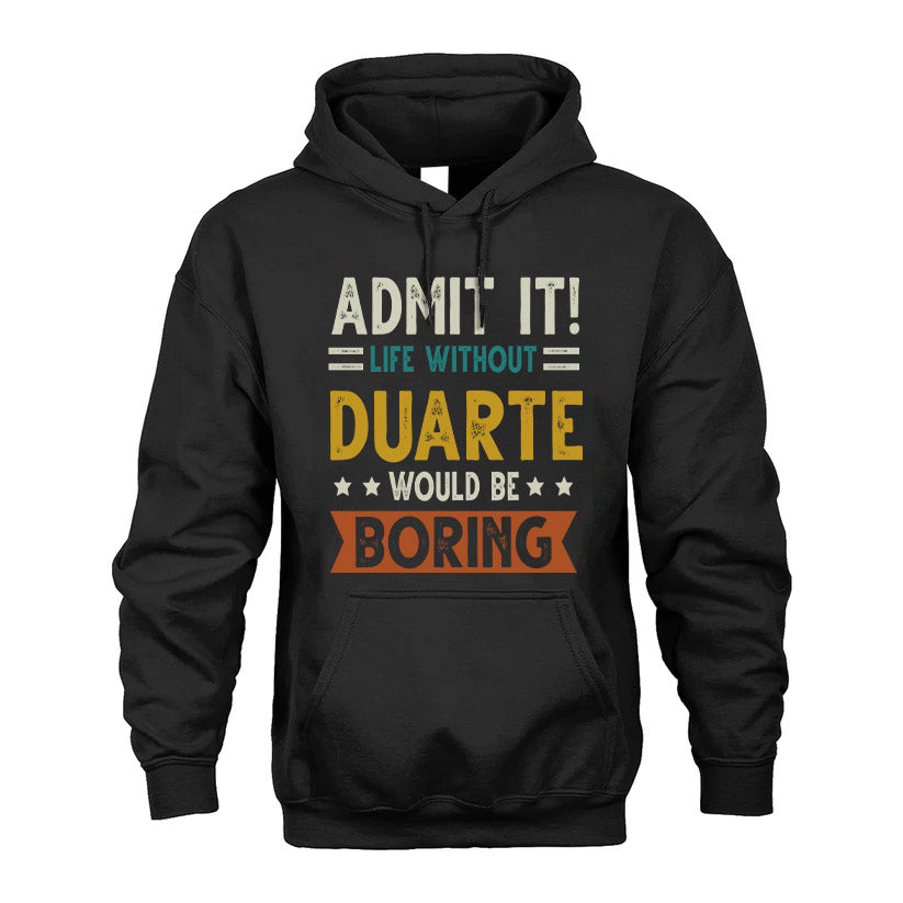 DUARTE HH88-K2–Personalized Funny Quote Apparel “Life Without NAME Would Be Boring”