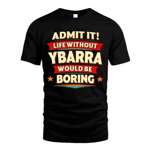 YBARRA HH88-K2-106–Personalized Funny Quote Apparel “Life Without NAME Would Be Boring”