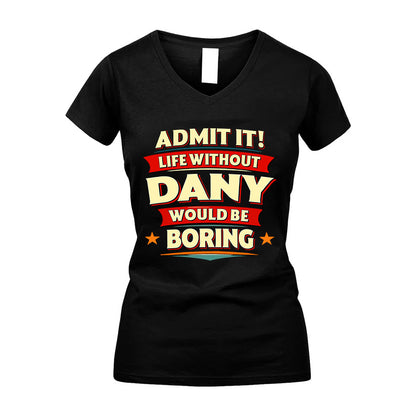 DANY HH88-K2-106–Personalized Funny Quote Apparel “Life Without NAME Would Be Boring”