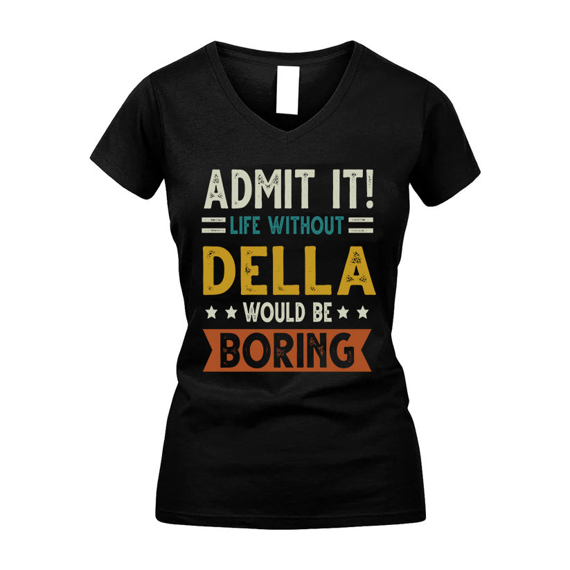 DELLA HH88-K2–Personalized Funny Quote Apparel “Life Without NAME Would Be Boring”