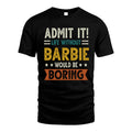 BARBIE HH88-K2–Personalized Funny Quote Apparel “Life Without NAME Would Be Boring”