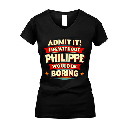 PHILIPPE HH88-K2-106–Personalized Funny Quote Apparel “Life Without NAME Would Be Boring”