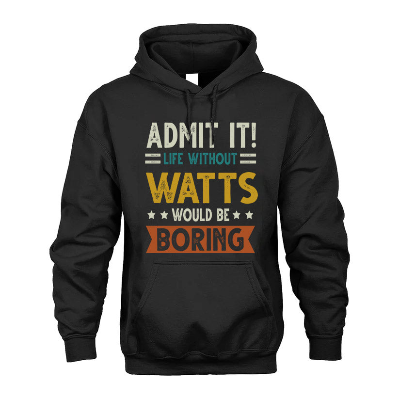 WATTS HH88-K2–Personalized Funny Quote Apparel “Life Without NAME Would Be Boring”