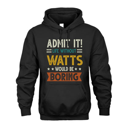 WATTS HH88-K2–Personalized Funny Quote Apparel “Life Without NAME Would Be Boring”