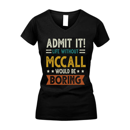 MCCALL HH88-K2–Personalized Funny Quote Apparel “Life Without NAME Would Be Boring”