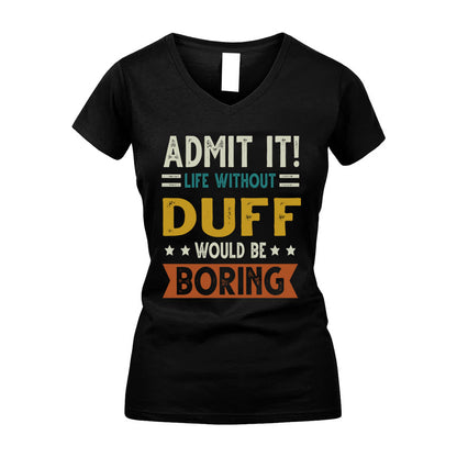 DUFF HH88-K2–Personalized Funny Quote Apparel “Life Without NAME Would Be Boring”