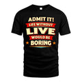 LIVE HH88-K2-106–Personalized Funny Quote Apparel “Life Without NAME Would Be Boring”