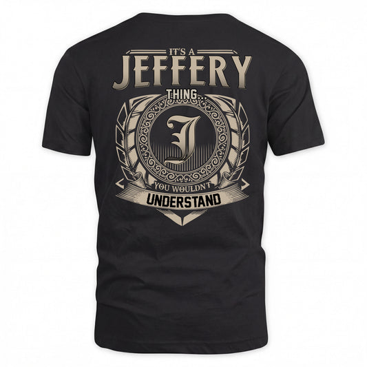 JEFFERY HH88-K2–Personalized Name Quote Apparel “It’s a/an NAME Thing You Wouldn’t Understand”