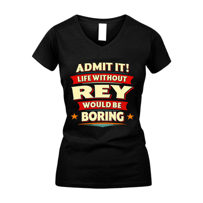 REY HH88-K2-106–Personalized Funny Quote Apparel “Life Without NAME Would Be Boring”