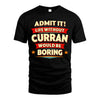 CURRAN HH88-K2-106–Personalized Funny Quote Apparel “Life Without NAME Would Be Boring”