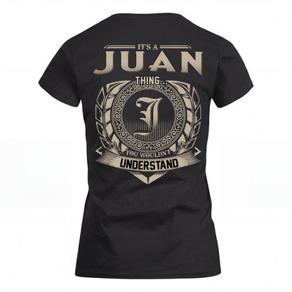 JUAN HH88-K2–Personalized Name Quote Apparel “It’s an NAME Thing You Wouldn’t Understand”