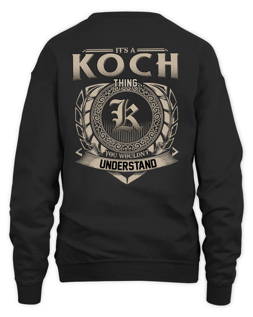 KOCH HH88-K2–Personalized Name Quote Apparel “It’s a/an NAME Thing You Wouldn’t Understand”
