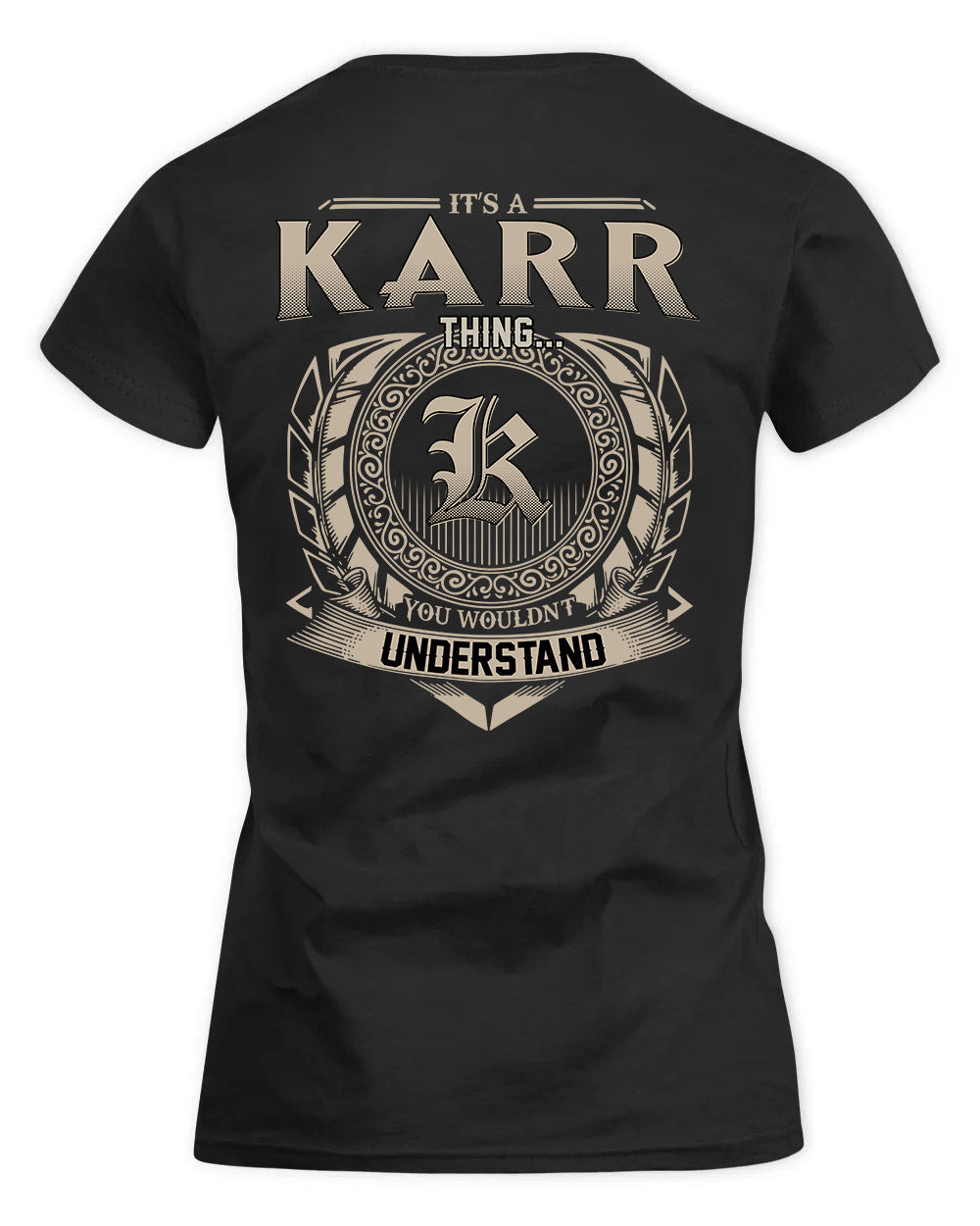 KARR HH88-K2–Personalized Name Quote Apparel “It’s a/an NAME Thing You Wouldn’t Understand”