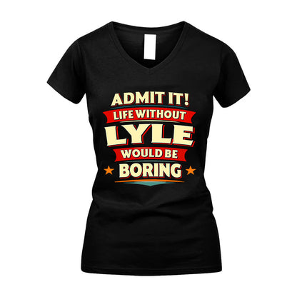 LYLE HH88-K2-106–Personalized Funny Quote Apparel “Life Without NAME Would Be Boring”