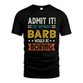 BARB HH88-K2–Personalized Funny Quote Apparel “Life Without NAME Would Be Boring”