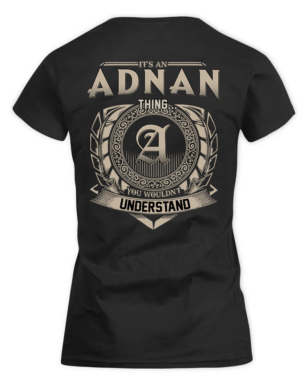 ADNAN HH88-K2–Personalized Name Quote Apparel “It’s a/an NAME Thing You Wouldn’t Understand”