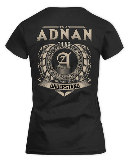 ADNAN HH88-K2–Personalized Name Quote Apparel “It’s a/an NAME Thing You Wouldn’t Understand”