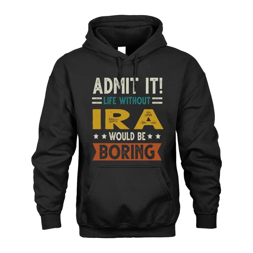 IRA HH88-K2–Personalized Funny Quote Apparel “Life Without NAME Would Be Boring”