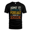 PERREAULT HH88-K2–Personalized Funny Quote Apparel “Life Without NAME Would Be Boring”