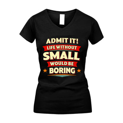 SMALL HH88-K2-106–Personalized Funny Quote Apparel “Life Without NAME Would Be Boring”