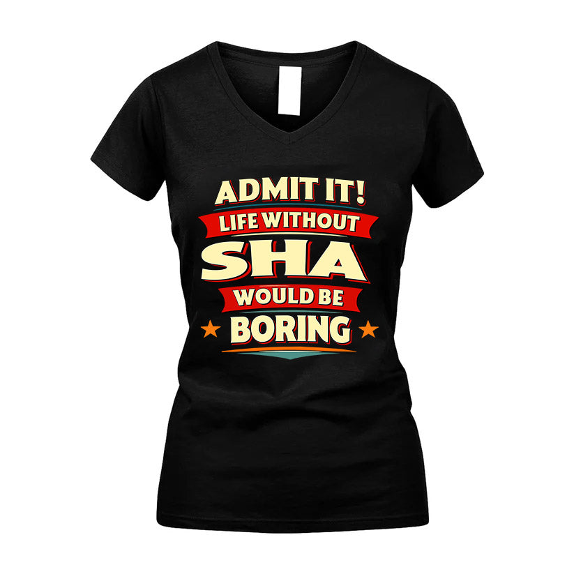 SHA HH88-K2-106–Personalized Funny Quote Apparel “Life Without NAME Would Be Boring”
