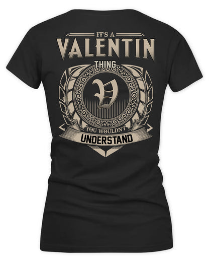 VALENTIN HH88-K2–Personalized Name Quote Apparel “It’s a/an NAME Thing You Wouldn’t Understand”