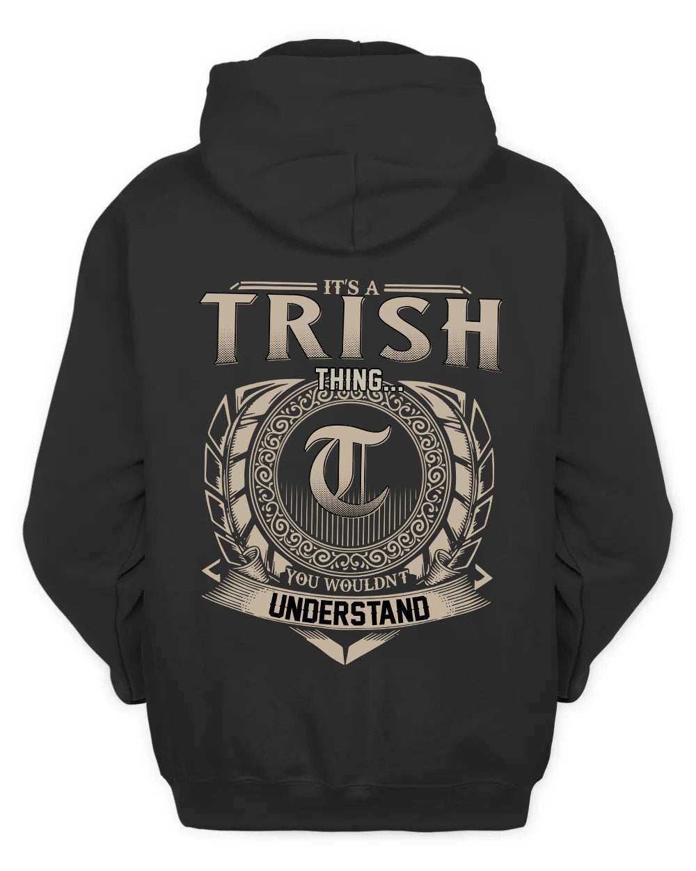 TRISH HH88-K2–Personalized Name Quote Apparel “It’s a/an NAME Thing You Wouldn’t Understand”