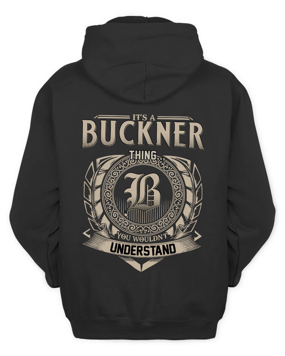 BUCKNER HH88-K2–Personalized Name Quote Apparel “It’s a/an NAME Thing You Wouldn’t Understand”