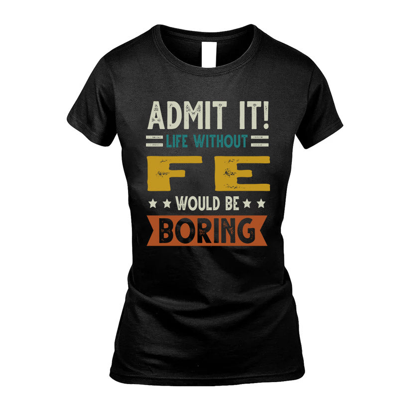 BUSCH HH88-K2–Personalized Funny Quote Apparel “Life Without NAME Would Be Boring”