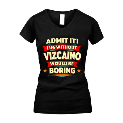 VIZCAINO HH88-K2-106–Personalized Funny Quote Apparel “Life Without NAME Would Be Boring”
