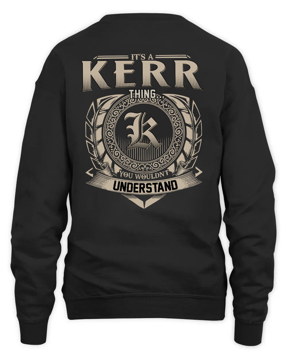 KERR HH88-K2–Personalized Name Quote Apparel “It’s a/an NAME Thing You Wouldn’t Understand”