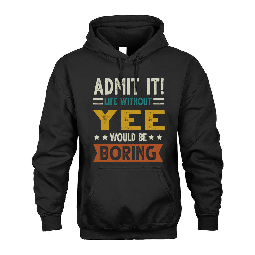 YEE HH88-K2–Personalized Funny Quote Apparel “Life Without NAME Would Be Boring”