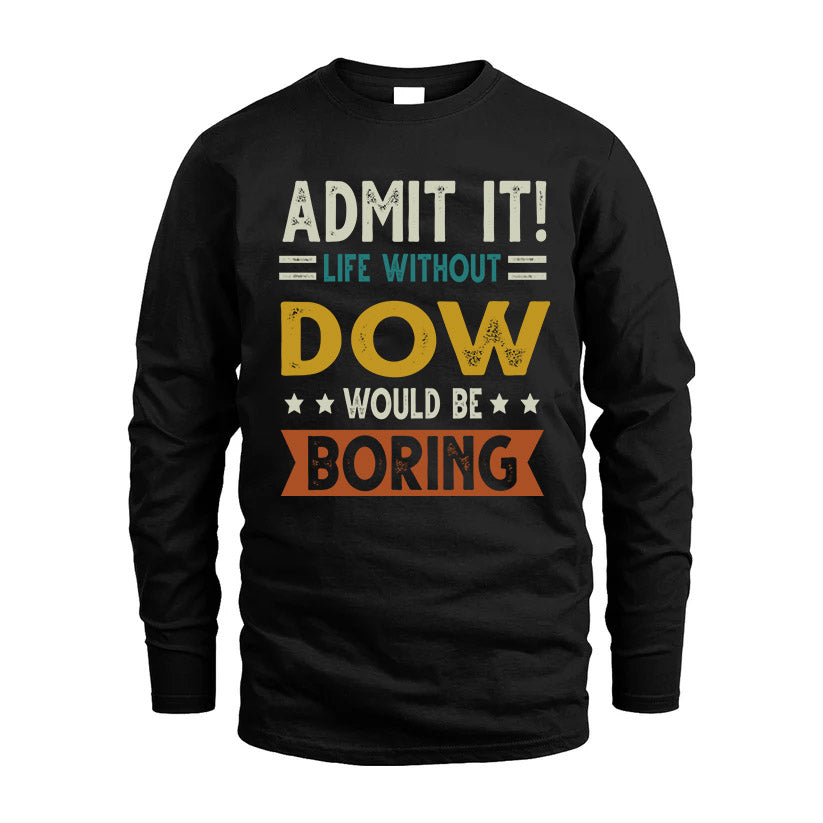 DOW HH88-K2–Personalized Funny Quote Apparel “Life Without NAME Would Be Boring”