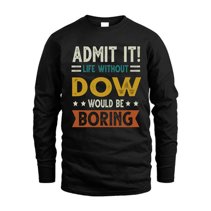 DOW HH88-K2–Personalized Funny Quote Apparel “Life Without NAME Would Be Boring”