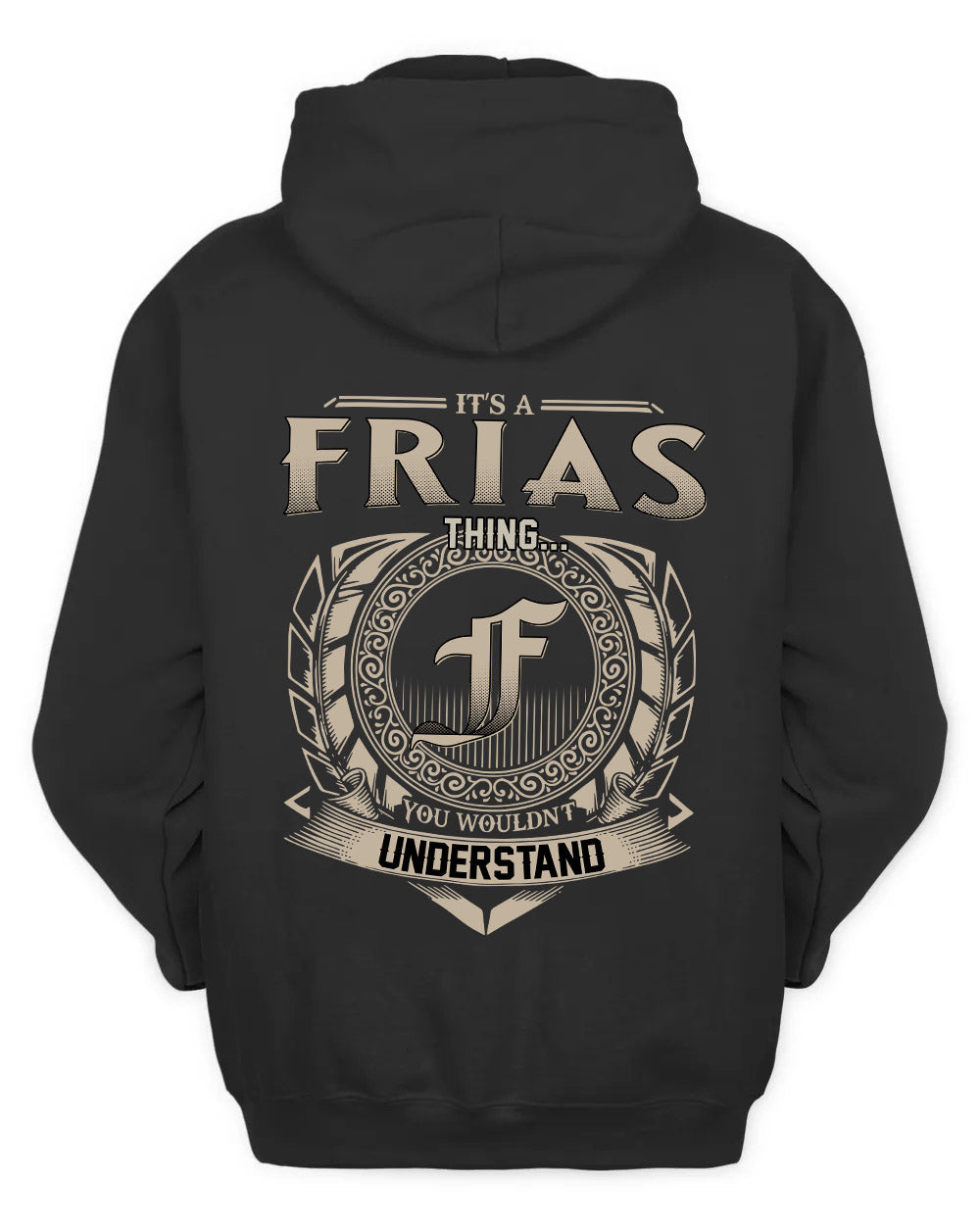 FRIAS HH88-K2–Personalized Name Quote Apparel “It’s a/an NAME Thing You Wouldn’t Understand”