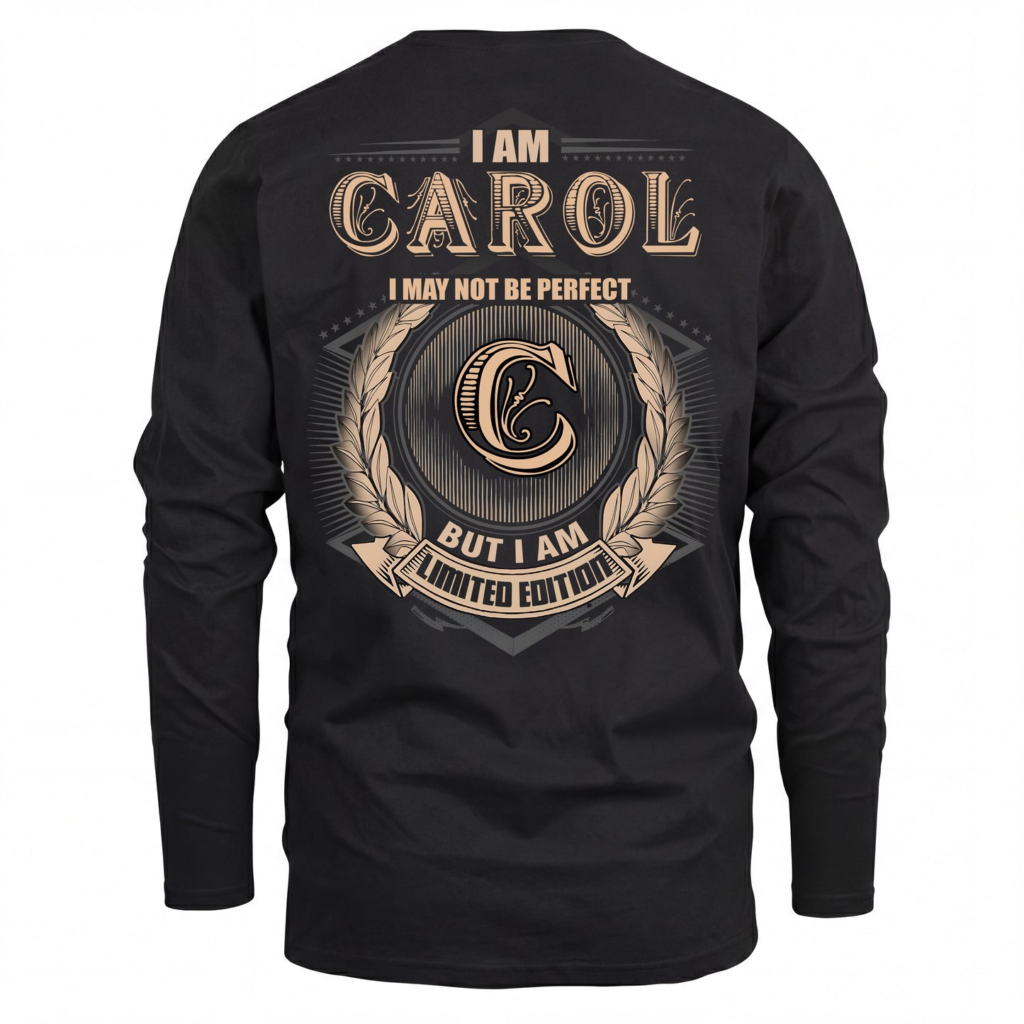 CAROL 2K-101–Personalized Name Quote Apparel “I Am NAME May Not Be Perfect But I Am Limited Edition”