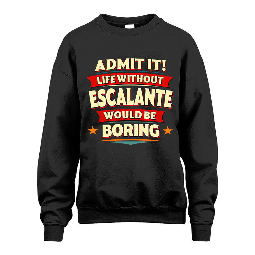ESCALANTE HH88-K2-106–Personalized Funny Quote Apparel “Life Without NAME Would Be Boring”
