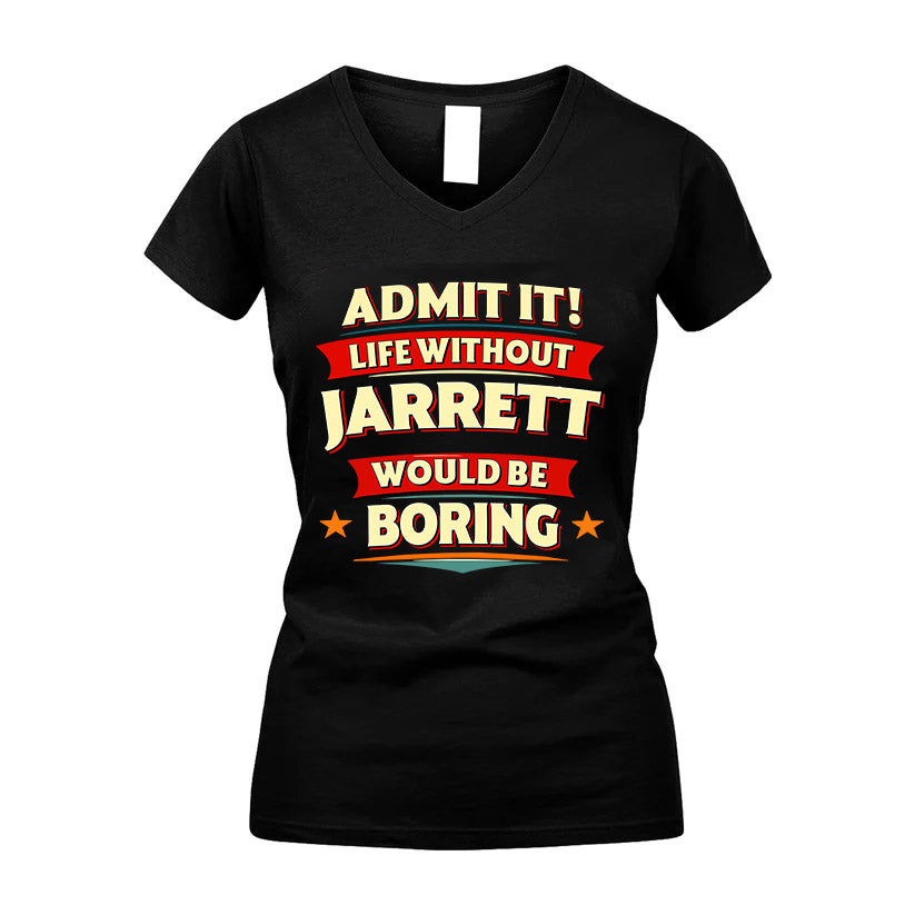 JARRETT HH88-K2-106–Personalized Funny Quote Apparel “Life Without NAME Would Be Boring”