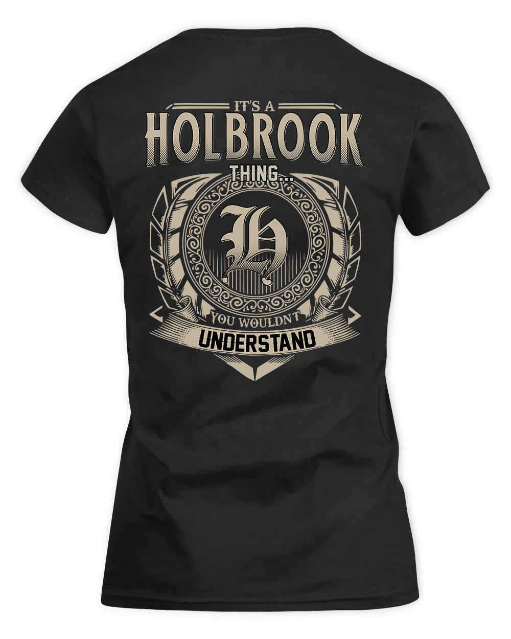 HOLBROOK HH88-K2–Personalized Name Quote Apparel “It’s a/an NAME Thing You Wouldn’t Understand”