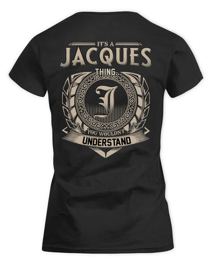 JACQUES HH88-K2–Personalized Name Quote Apparel “It’s a/an NAME Thing You Wouldn’t Understand”