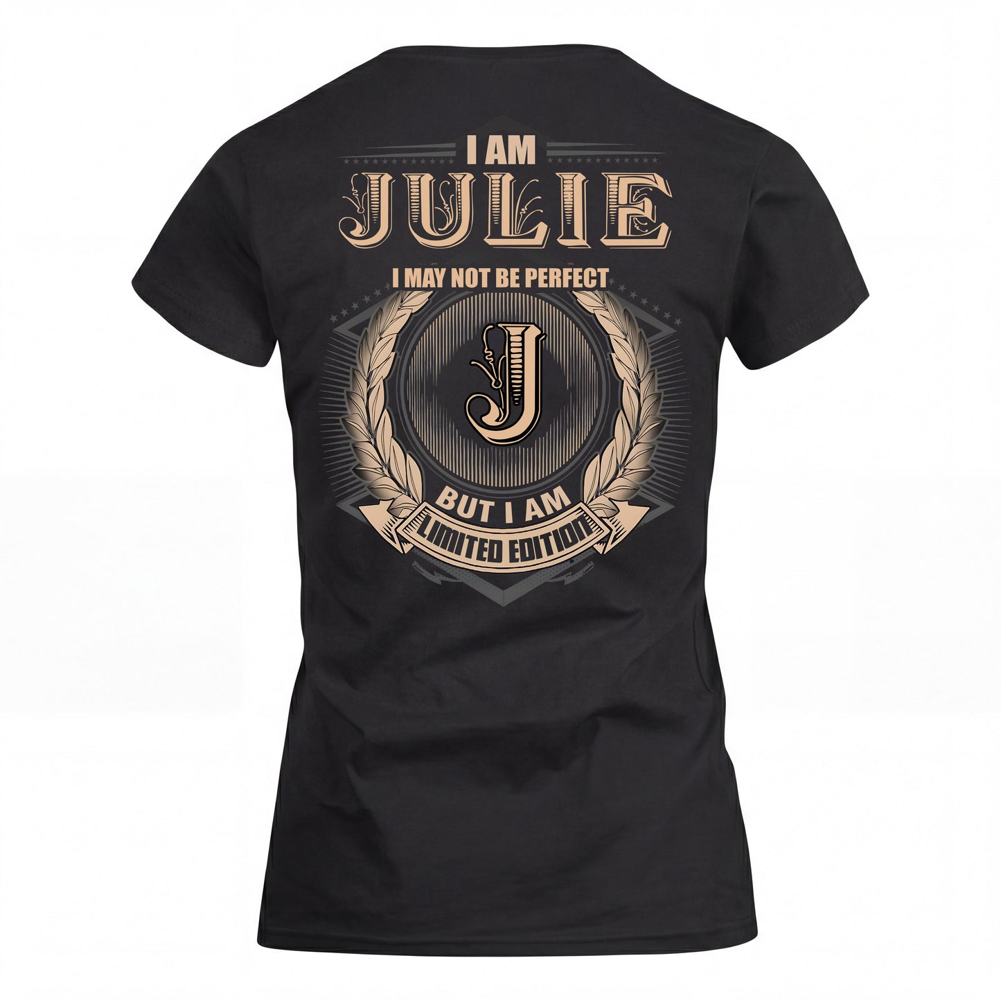 JULIE 2K-101–Personalized Name Quote Apparel “I Am NAME May Not Be Perfect But I Am Limited Edition”