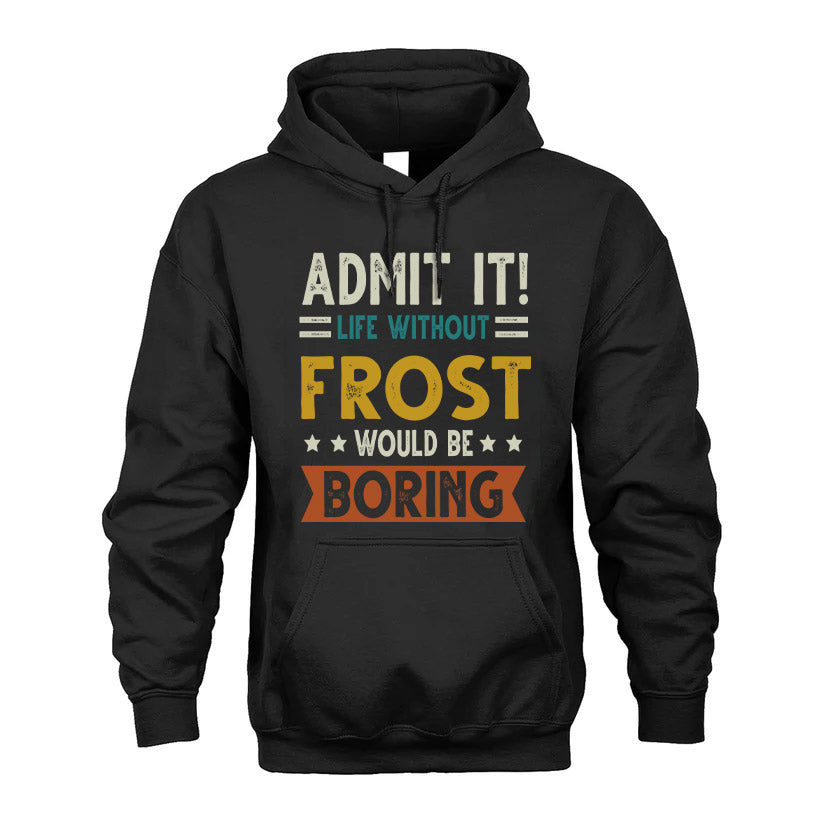 CAMPUZANO HH88-K2–Personalized Funny Quote Apparel “Life Without NAME Would Be Boring”