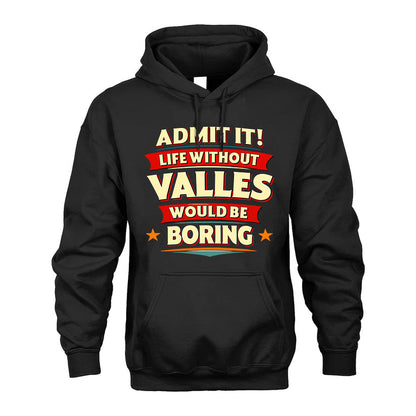 VALLES HH88-K2-106–Personalized Funny Quote Apparel “Life Without NAME Would Be Boring”