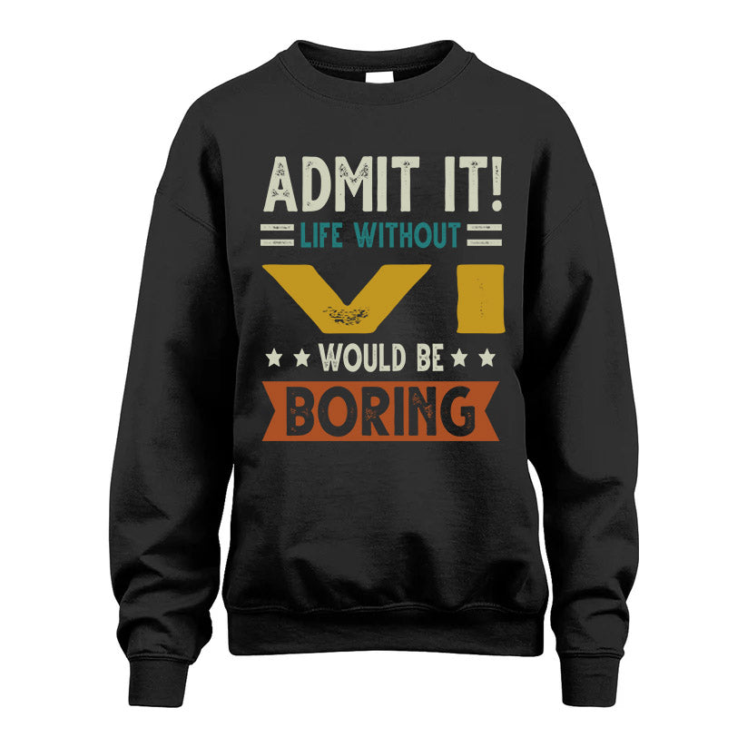 VI HH88-K2–Personalized Funny Quote Apparel “Life Without NAME Would Be Boring”