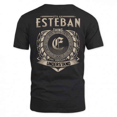 ESTEBAN HH88-K2–Personalized Name Quote Apparel “It’s a/an NAME Thing You Wouldn’t Understand”