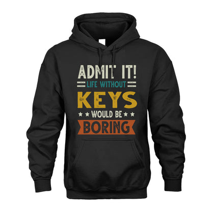 KEYS HH88-K2–Personalized Funny Quote Apparel “Life Without NAME Would Be Boring”