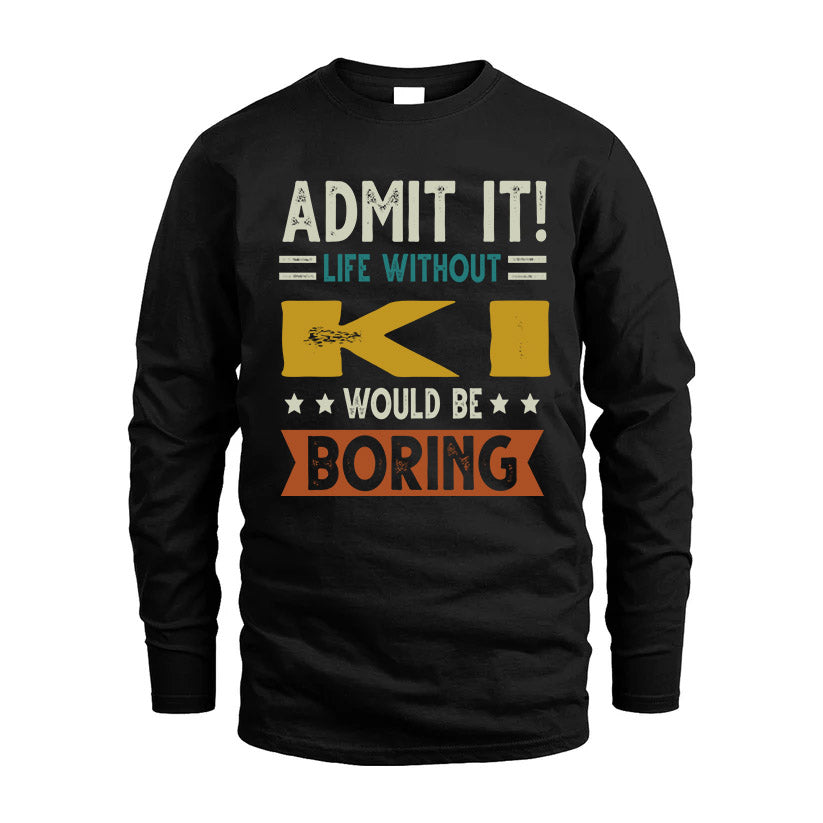 KI HH88-K2–Personalized Funny Quote Apparel “Life Without NAME Would Be Boring”